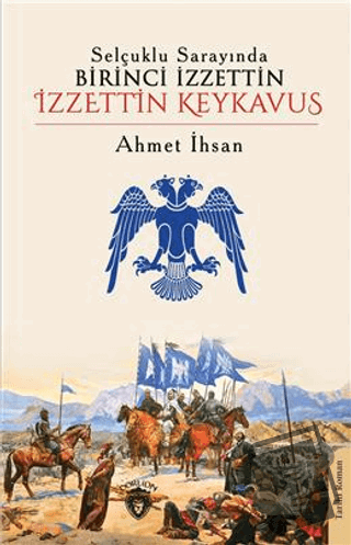 Selçuklu Sarayında Birinci İzzettin - İzzettin Keykavus - Ahmet İhsan 