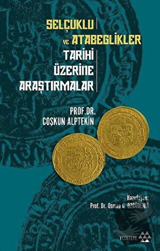 Selçuklu ve Atabeglikler Tarihi Üzerine Araştırmalar - Coşkun Alptekin