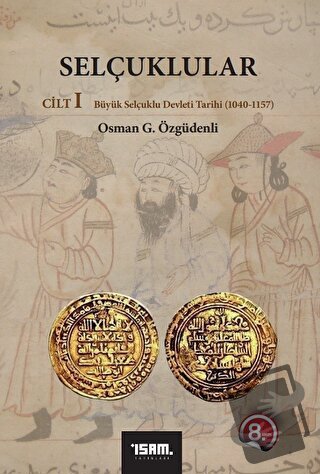 Selçuklular Cilt: 1 - Osman G. Özgüdenli - İsam Yayınları - Fiyatı - Y