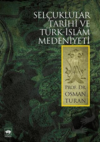 Selçuklular Tarihi ve Türk - İslam Medeniyeti - Osman Turan - Ötüken N