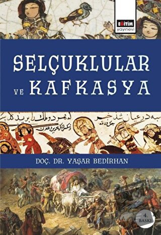 Selçuklular ve Kafkasya - Yaşar Bedirhan - Eğitim Yayınevi - Ders Kita