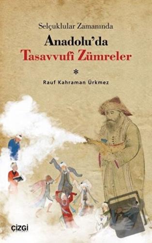 Selçuklular Zamanında Anadolu’da Tasavvufi Zümreler - Rauf Kahraman Ür