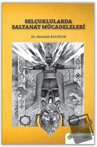 Selçuklularda Saltanat Mücadeleleri - Abdullah Bayındır - Hiperlink Ya