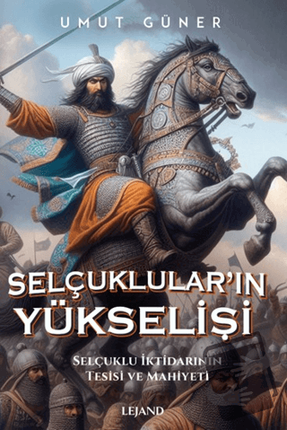 Selçukluların Yükselişi - Umut Güner - Lejand - Fiyatı - Yorumları - S