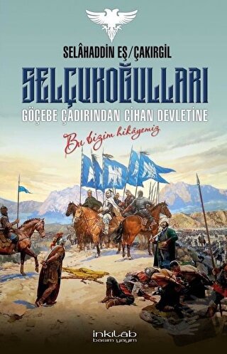 Selçukoğulları – Göçebe Çadırından Cihan Devletine - Selahaddin Eş Çak