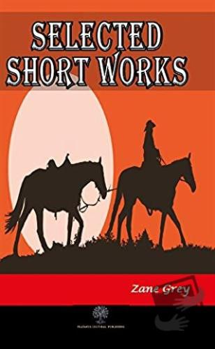 Selected Short Works - Zane Grey - Platanus Publishing - Fiyatı - Yoru