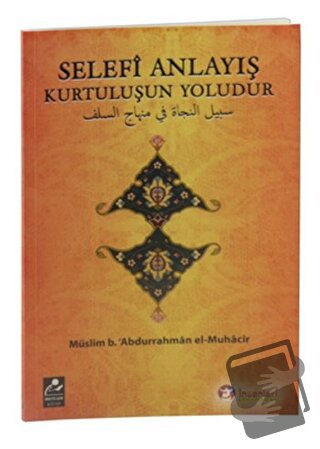 Selefi Anlayış Kurtuluşun Yoludur - Müslim B. Abdurrahman El-Muhacir -