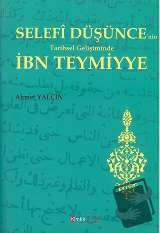 Selefi Düşünce'nin Tarihsel Gelişiminde İbn Teymiyye - Ahmet Yalçın - 