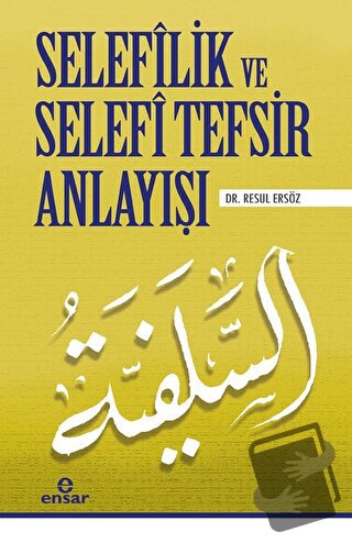 Selefilik ve Selefi Tefsir Anlayışı - Resul Ersöz - Ensar Neşriyat - F