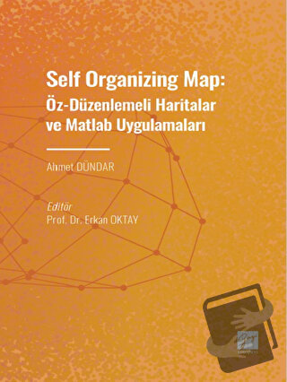 Self Organizing Map: Öz - Düzenlenmeli Haritalar ve Matlab Uygulamalar