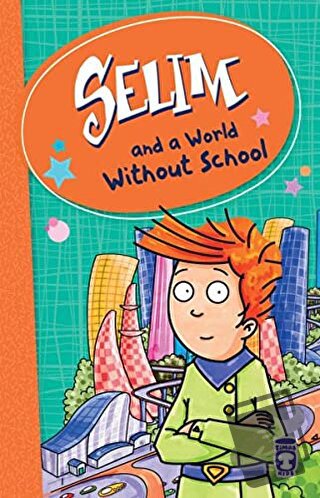 Selim and a World Without School - Mustafa Orakçı - Timaş Publishing -