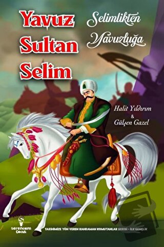 Selimlikten Yavuzluğa Yavuz Sultan Selim - Gülşen Gazel - Serencam Çoc