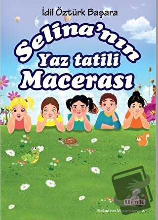 Selina’nın Yaz Tatili Macerası - İdil Öztürk Başara - Ulak Yayıncılık 