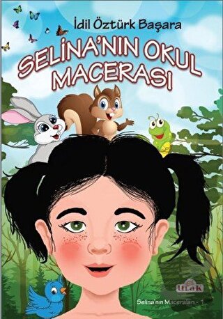 Selina'nın Okul Macerası - İdil Öztürk Başara - Ulak Yayıncılık - Fiya