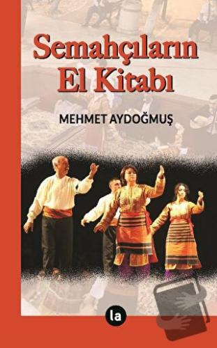 Semahçıların El Kitabı - Mehmet Aydoğmuş - La Kitap - Fiyatı - Yorumla