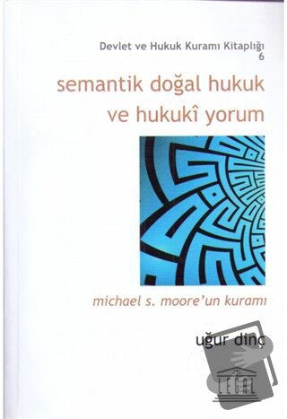 Semantik Doğal Hukuk ve Hukuki Yorum - Uğur Dinç - Legal Yayıncılık - 