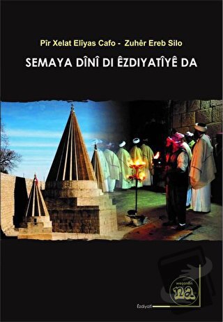 Semaya Dini Di Ezdiyatiye Da - Pir Xelat Eliyas Cafo - Na Yayınları - 