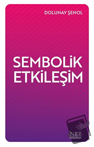 Sembolik Etkileşim - Dolunay Şenol - Net Kitaplık Yayıncılık - Fiyatı 