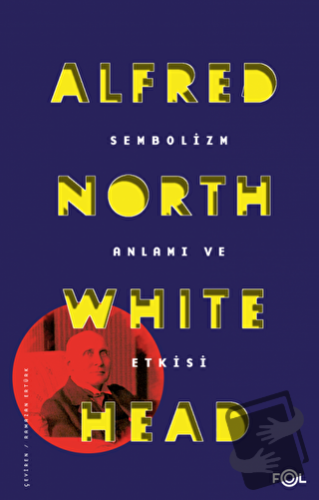 Sembolizm Anlamı ve Etkisi - Alfred North Whitehead - Fol Kitap - Fiya