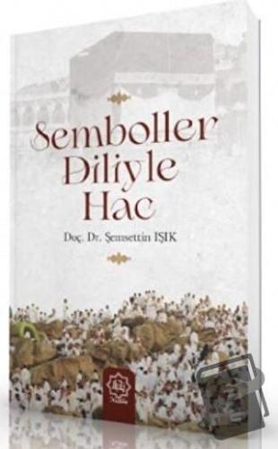 Semboller Diliyle Hac - Şemsettin Işık - Nuhbe Yayınevi - Fiyatı - Yor