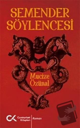 Semender Söylencesi - Mucize Özünal - Cumhuriyet Kitapları - Fiyatı - 