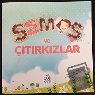 Semoş ve Çıtırkızlar - Tuğçe Macit - Pötikare Yayıncılık - Fiyatı - Yo