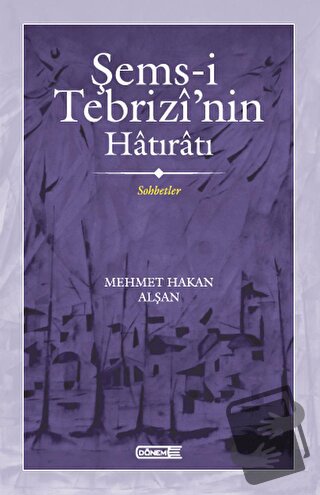 Şems-i Tebrizi’nin Hatıratı Sohbetler - Mehmet Hakan Alşan - Dönem Yay