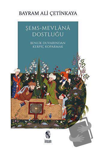 Şems-Mevlana Dostluğu - Bayram Ali Çetinkaya - İnsan Yayınları - Fiyat