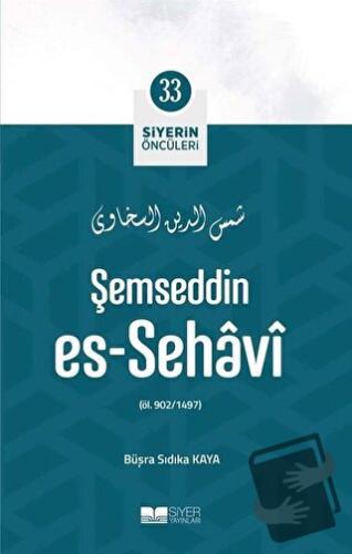 Şemseddin Es - Sehavi - Siyerin Öncüleri 33 - Büşra Sıdıka Kaya - Siye