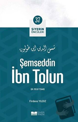 Şemseddin İbn Tolun - Siyerin Öncüleri 37 - Firdevs Yıldız - Siyer Yay