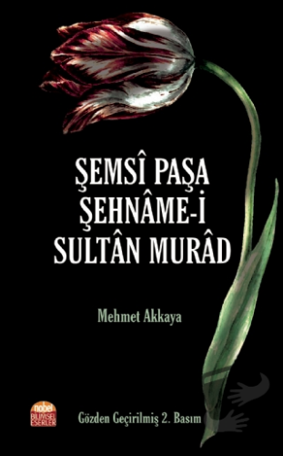 Şemsi Paşa Şehname-i Sultan Murad - Mehmet Akkaya - Nobel Bilimsel Ese