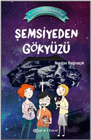 Şemsiyeden Gökyüzü - Küçük Astronomlar 2 (Ciltli) - Nurdan Bağrıaçık -