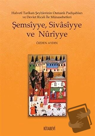 Şemsiyye Sivasiyye ve Nuriyye - Özden Aydın - Kitabevi Yayınları - Fiy