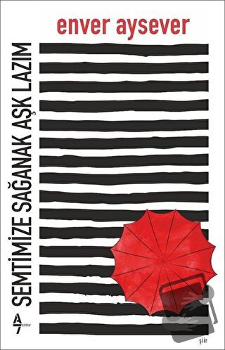 Semtimize Sağanak Aşk Lazım (Ciltli) - Enver Aysever - A7 Kitap - Fiya