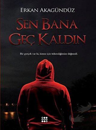 Sen Bana Geç Kaldın - Erkan Akagündüz - Dokuz Yayınları - Fiyatı - Yor