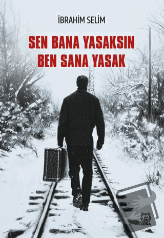 Sen Bana Yasaksın Ben Sana Yasak - İbrahim Selim - Luna Yayınları - Fi