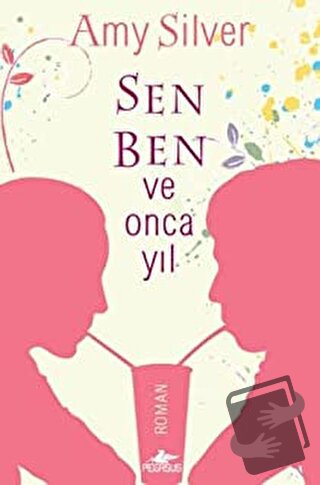 Sen, Ben ve Onca Yıl - Amy Silver - Pegasus Yayınları - Fiyatı - Yorum