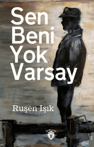 Sen Beni Yok Varsay - Ruşen Işık - Dorlion Yayınları - Fiyatı - Yoruml