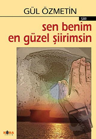 Sen Benim En Güzel Şiirimsin - Gül Özmetin - Kora Yayın - Fiyatı - Yor