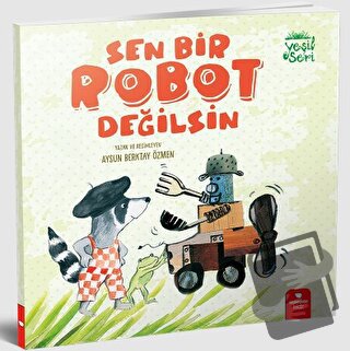 Sen Bir Robot Değilsin - Aysun Berktay Özmen - Redhouse Kidz Yayınları