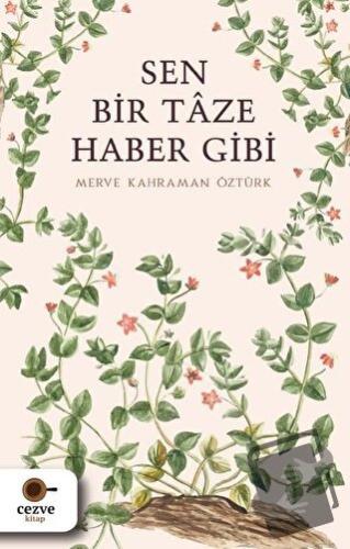 Sen Bir Taze Haber Gibi - Merve Kahraman Öztürk - Cezve Kitap - Fiyatı