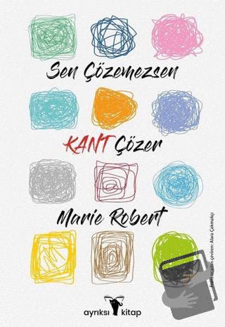 Sen Çözemezsen Kant Çözer - Marie Robert - Ayrıksı Kitap - Fiyatı - Yo