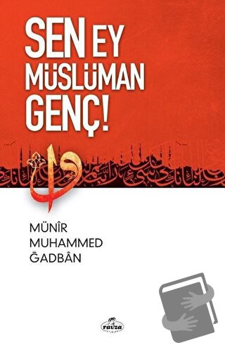 Sen Ey Müslüman Genç! - Münir Muhammed Ğadban - Ravza Yayınları - Fiya