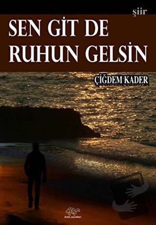 Sen Git de Ruhun Gelsin - Çiğdem Kader - Ürün Yayınları - Fiyatı - Yor