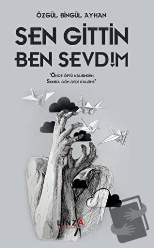 Sen Gittin Ben Sevdim - Özgül Bingül Ayhan - Linza Yayınları - Fiyatı 