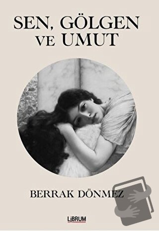 Sen Gölgen ve Umut - Berrak Dönmez - Librum Kitap - Fiyatı - Yorumları