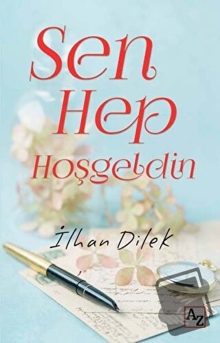 Sen Hep Hoşgeldin - İlhan Dilek - Az Kitap - Fiyatı - Yorumları - Satı