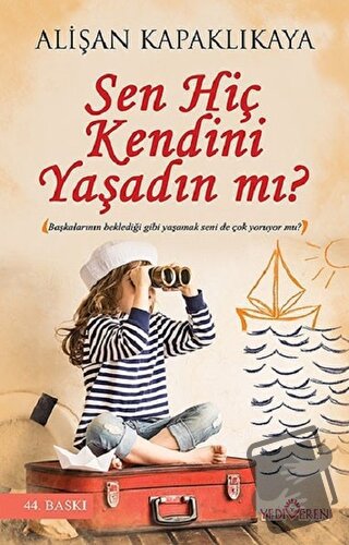 Sen Hiç Kendini Yaşadın mı? - Alişan Kapaklıkaya - Yediveren Yayınları