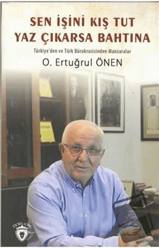 Sen İşini Kış Tut Yaz Çıkarsa Bahtına - O. Ertuğrul Önen - Dorlion Yay