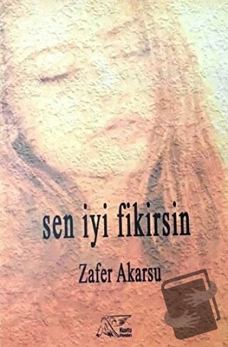 Sen İyi Fikirsin - Zafer Akarsu - Kuytu Yayınları - Fiyatı - Yorumları